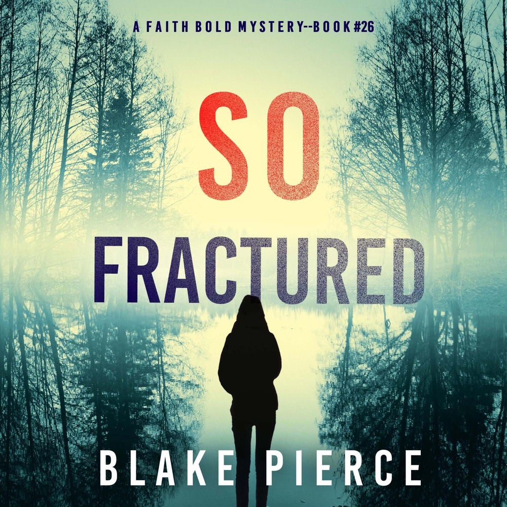 So Fractured (A Faith Bold FBI Suspense Thriller—Book Twenty-Six)