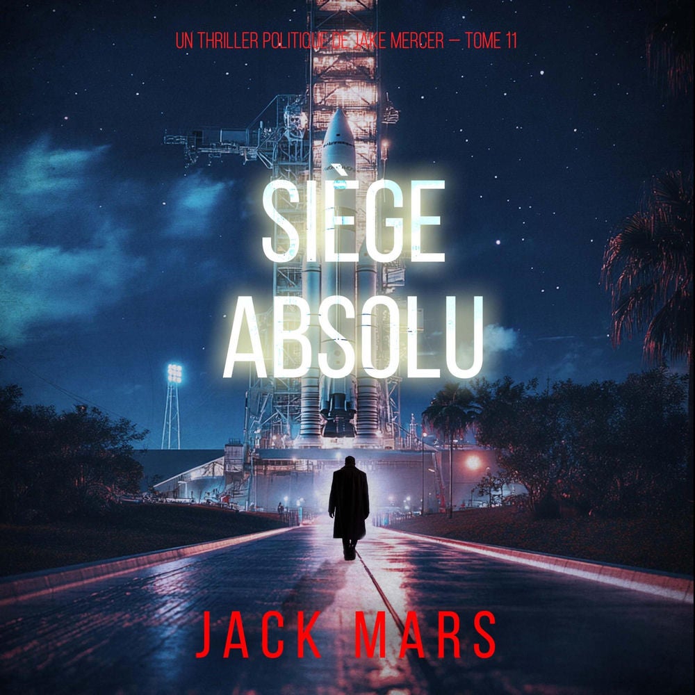 Siège absolu (Un thriller politique de Jake Mercer — Tome 11)