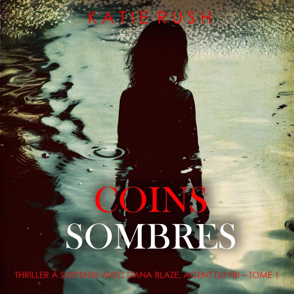 Coins sombres (Thriller À suspense avec Dana Blaze, agent du FBI – Tome 1)