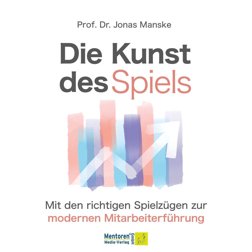 Die Kunst des Spiels - Mit den richtigen Spielzügen zur Mitarbeiterführung