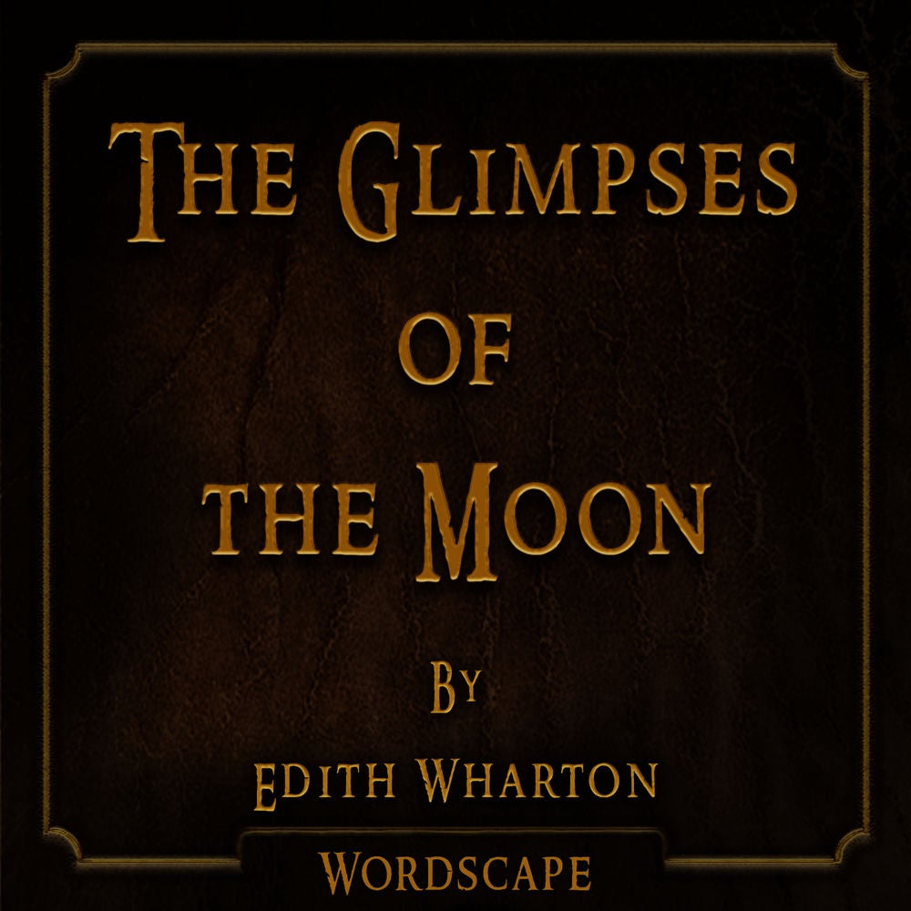 The Glimpses of the Moon (By Edith Wharton)