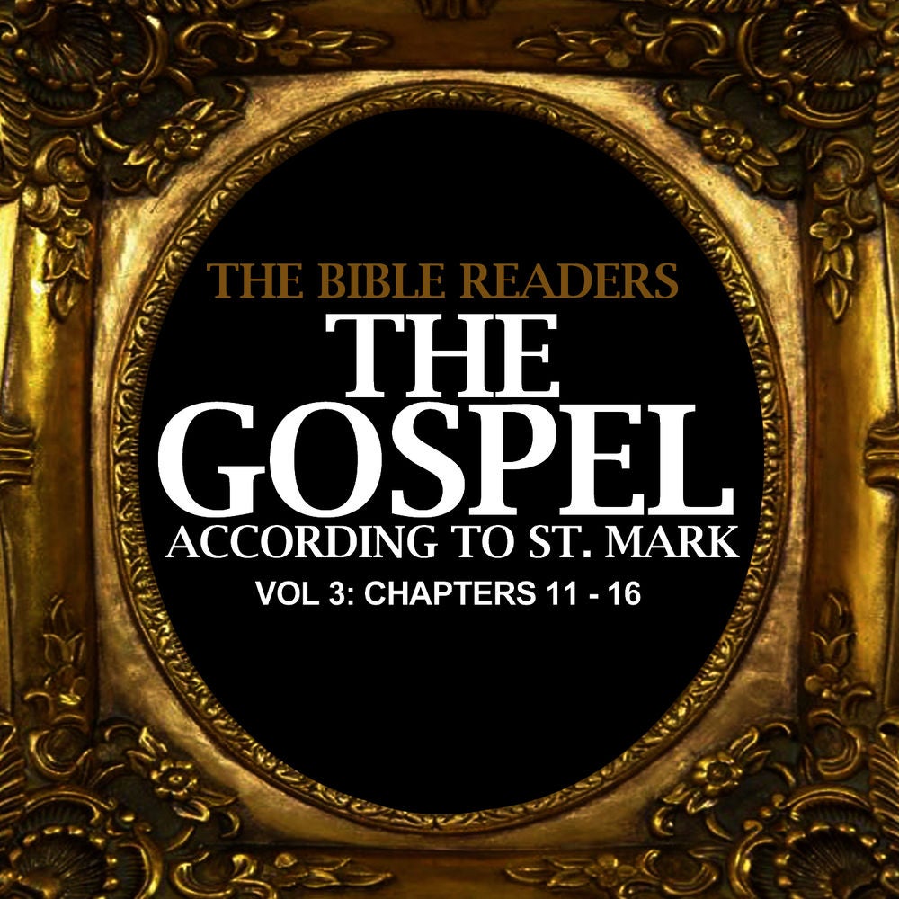 The Gospel According to St. Mark, Vol. 3: Chapters 11 - 16