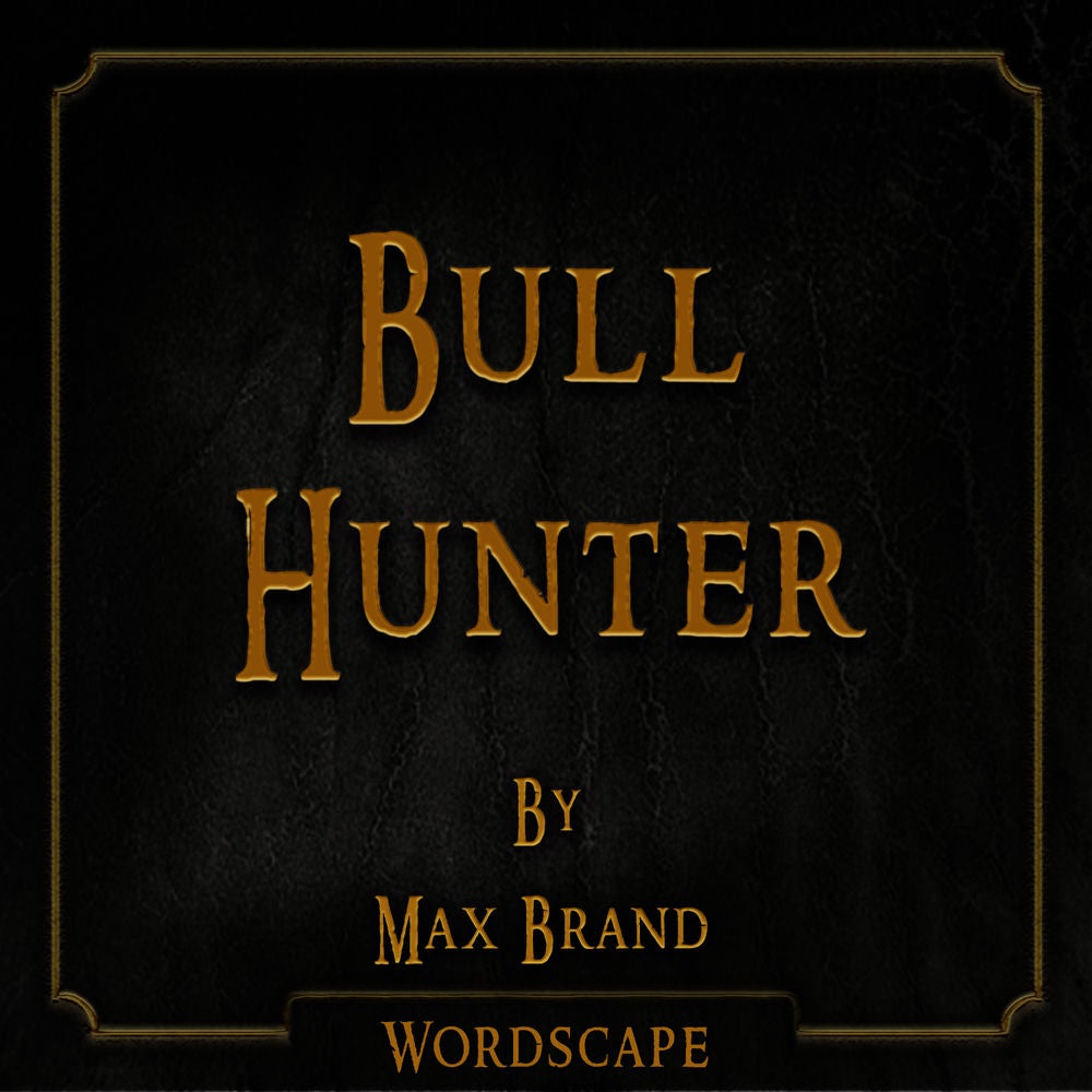 Bull Hunter (By Max Brand)