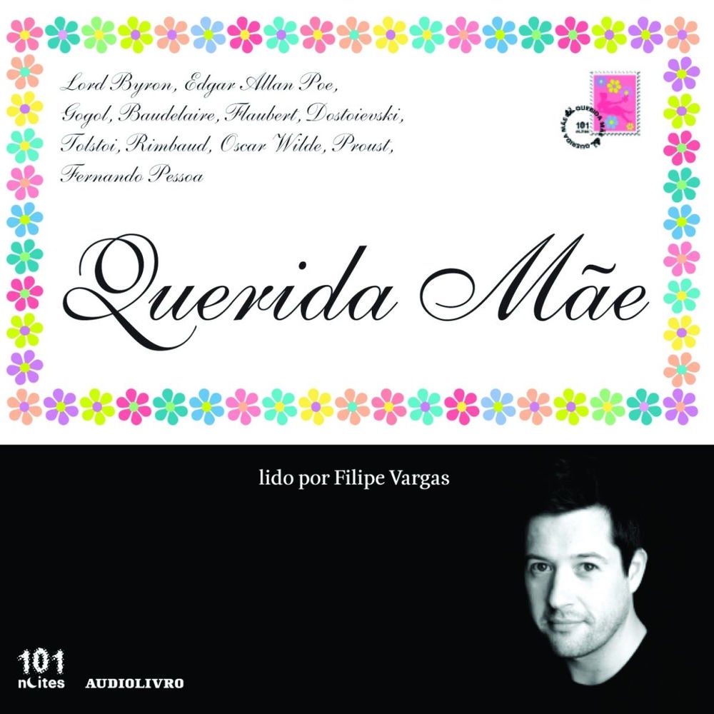 Querida Mãe : cartas de escritores às mães - Dear Mother : letters of writers to their mothers
