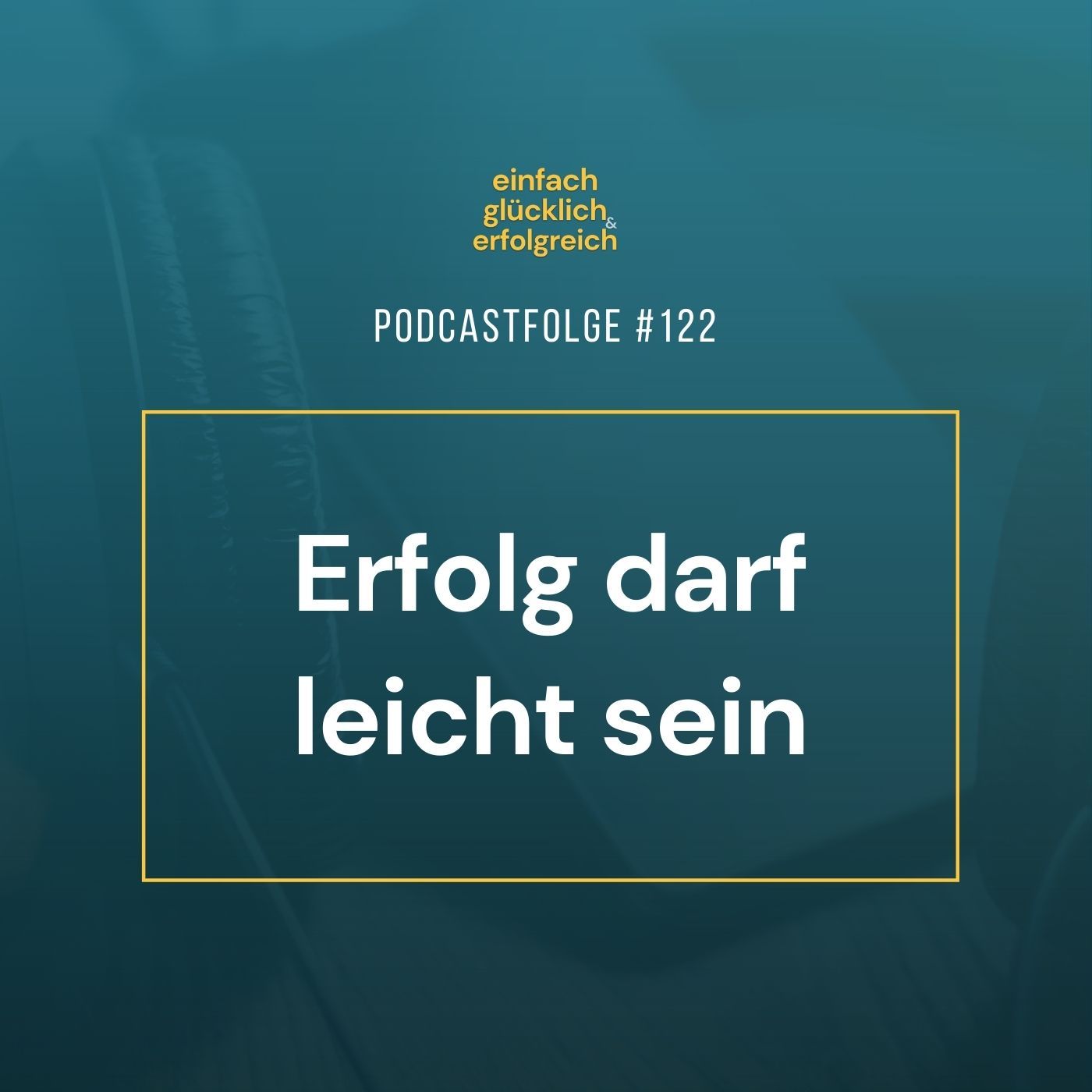#122 - Erfolg darf leicht sein