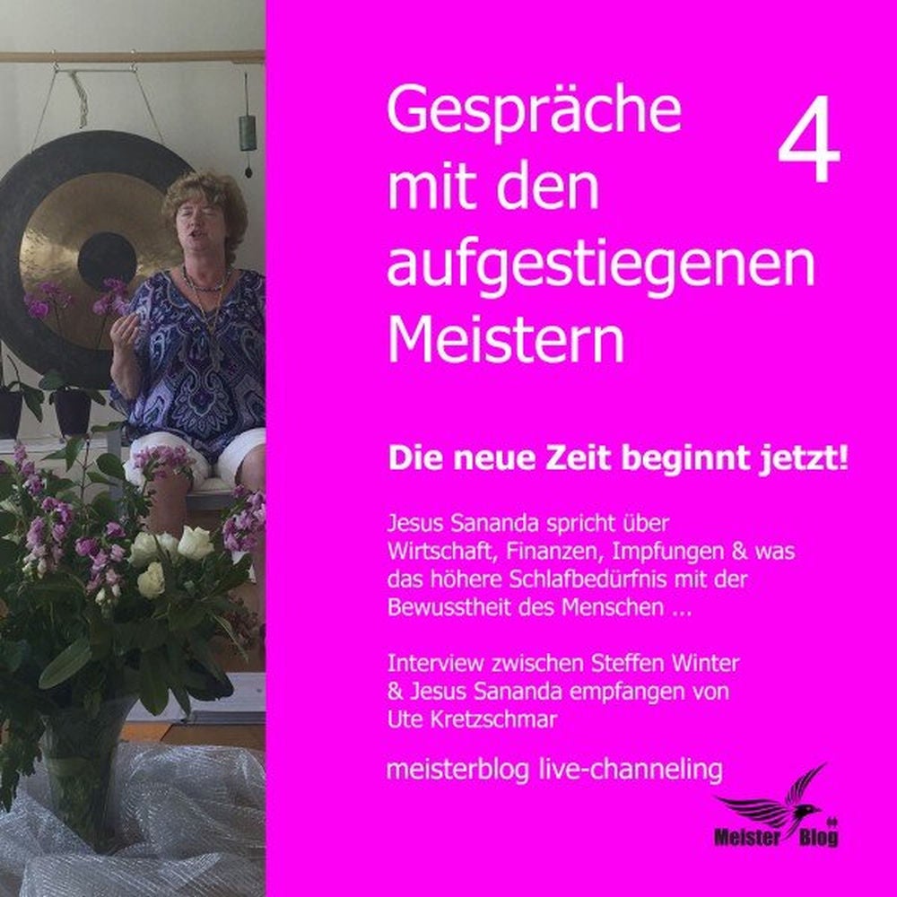 Gespräche mit den aufgestiegenen Meistern 4. Die neue Zeit beginnt jetzt!