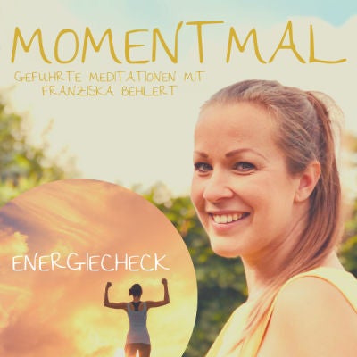 Geführte Meditation ”Energiecheck” | Was gibt dir Energie und was nimmt dir Energie? (12 Minuten)