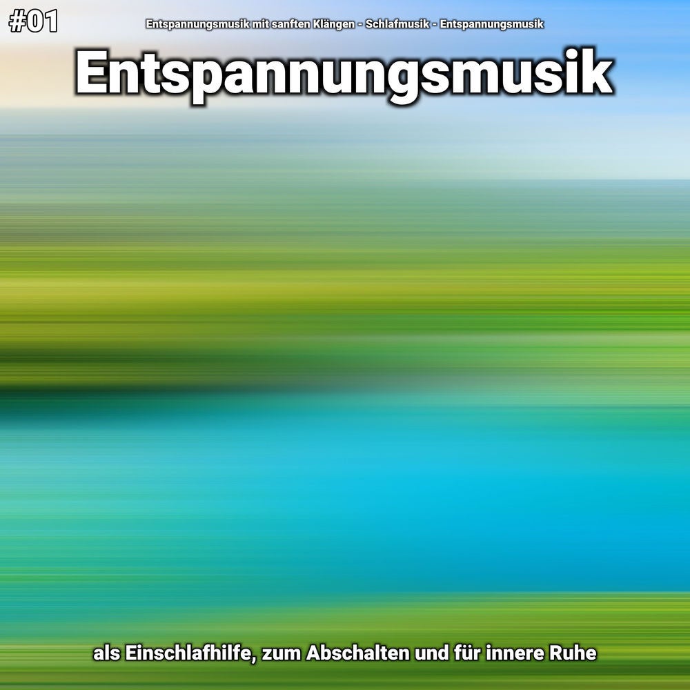 #01 Entspannungsmusik als Einschlafhilfe, zum Abschalten und für innere Ruhe