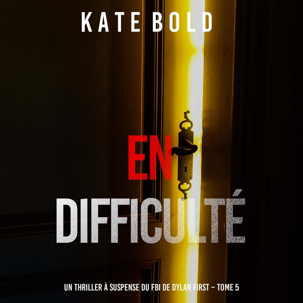 En difficulté (Un thriller à suspense du FBI de Dylan First – Tome 5)
