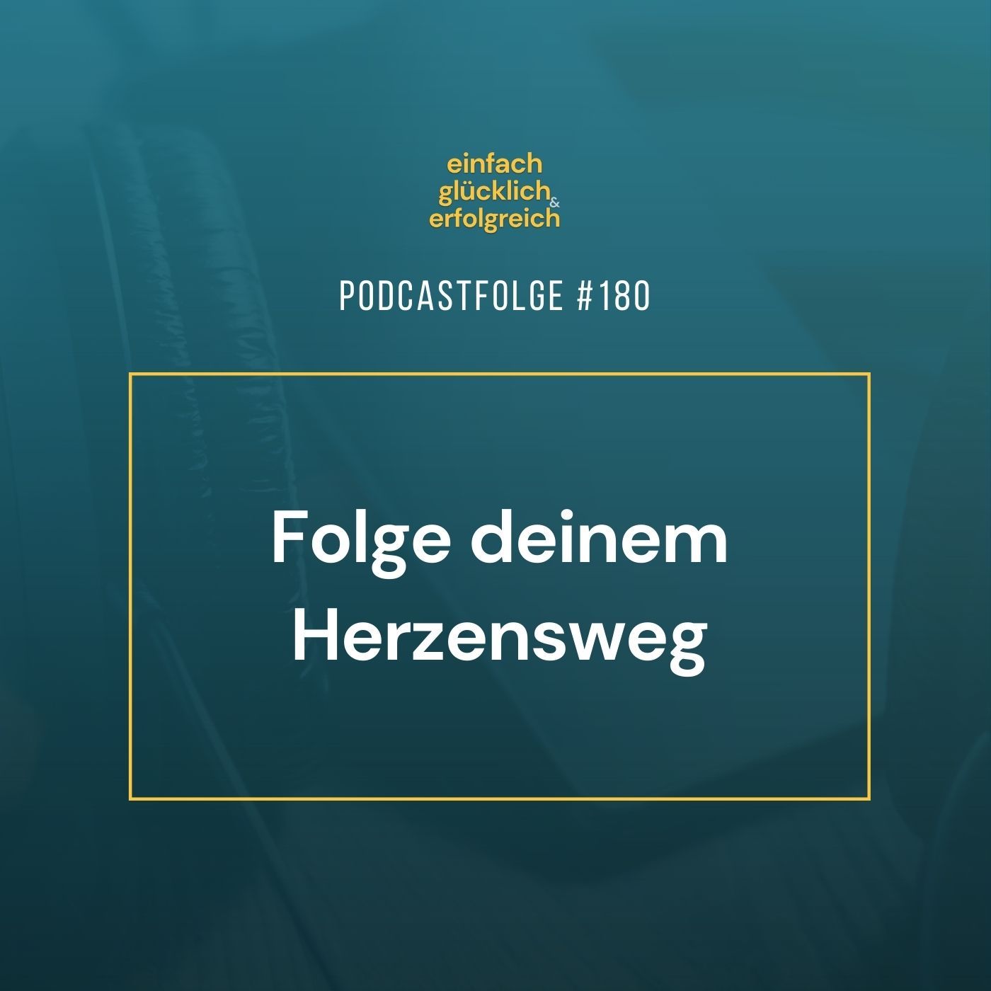 #180 - Folge deinem Herzensweg