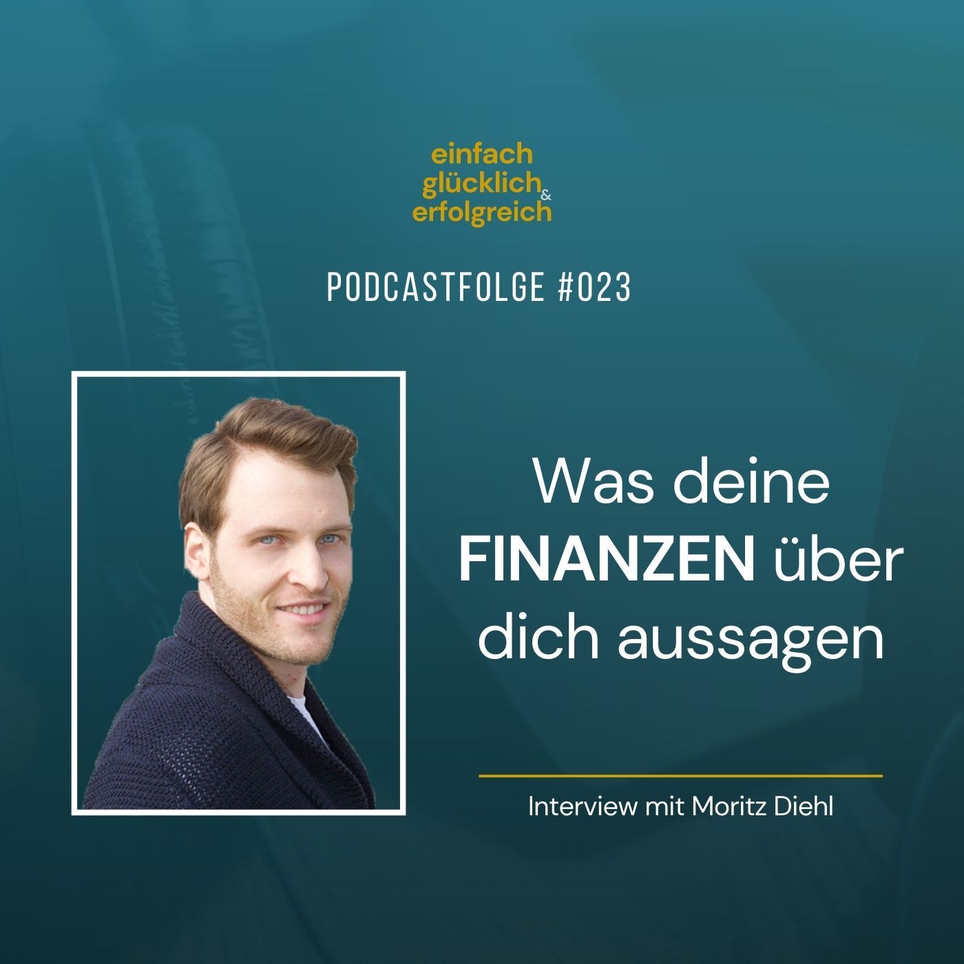#023 - Was deine Finanzen über dich aussagen - Interview mit Moritz Diehl (Teil 2)