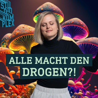 Alle Macht den Drogen?!