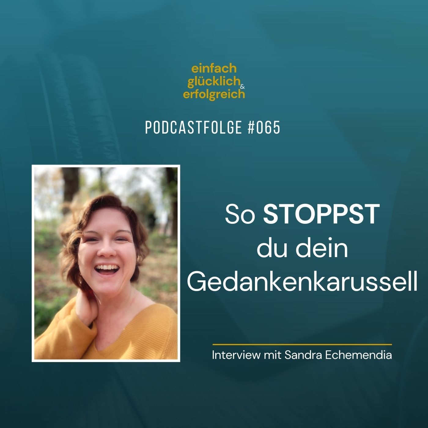 #065 - So stoppst du dein Gedankenkarussell - Interview mit Sandra Echemendia (Teil 2)