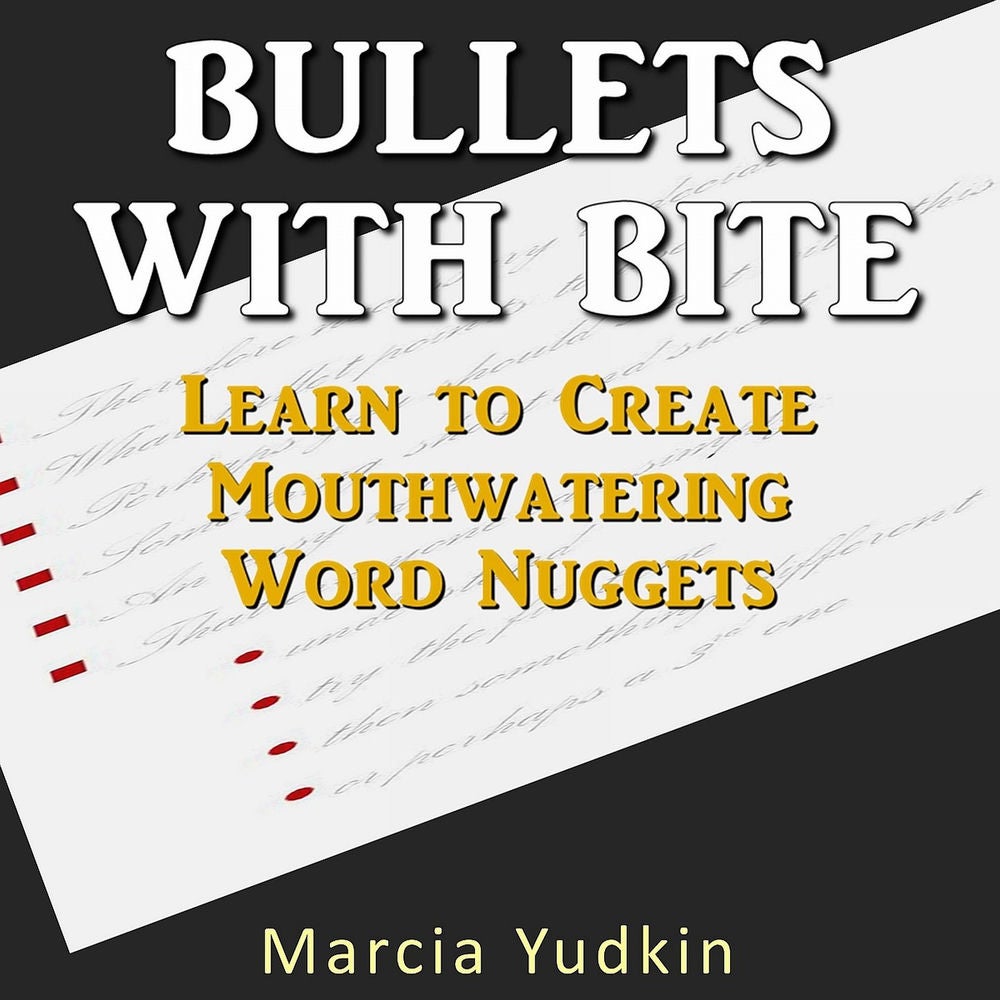 Bullets with Bite - Learn to Create Mouthwatering Word Nuggets