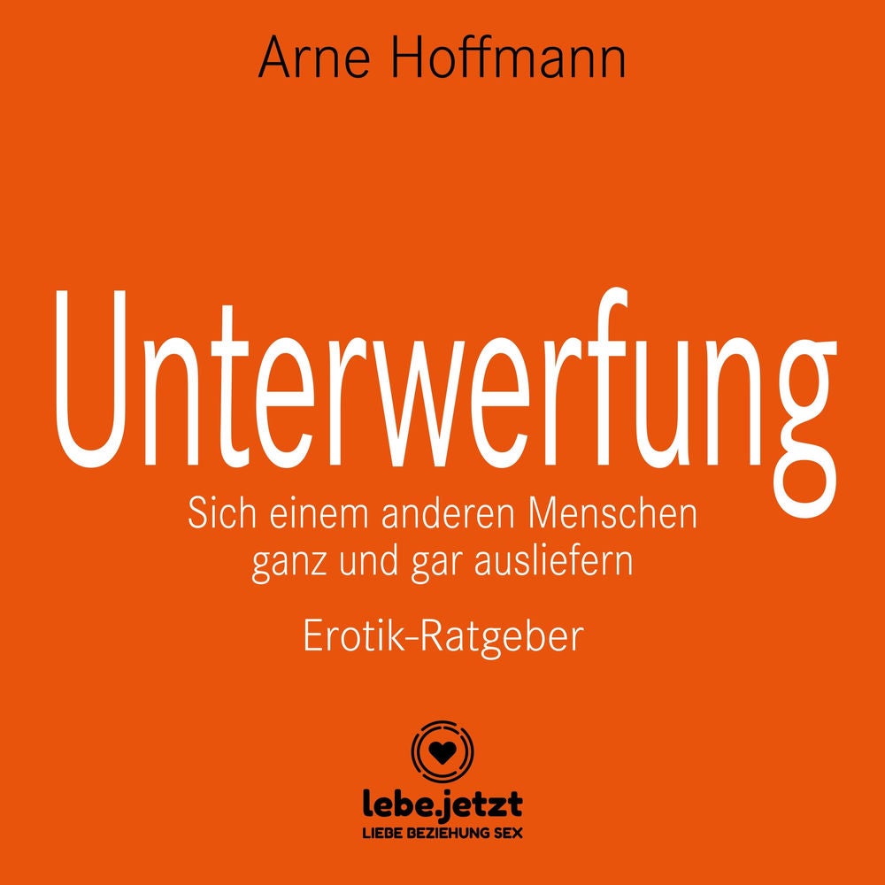 Unterwerfung / Sich einem anderen Menschen ganz und gar ausliefern