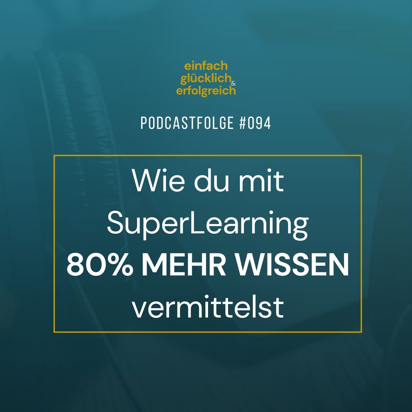 #094 - Wie du mit SuperLearning 80% mehr Wissen vermittelst