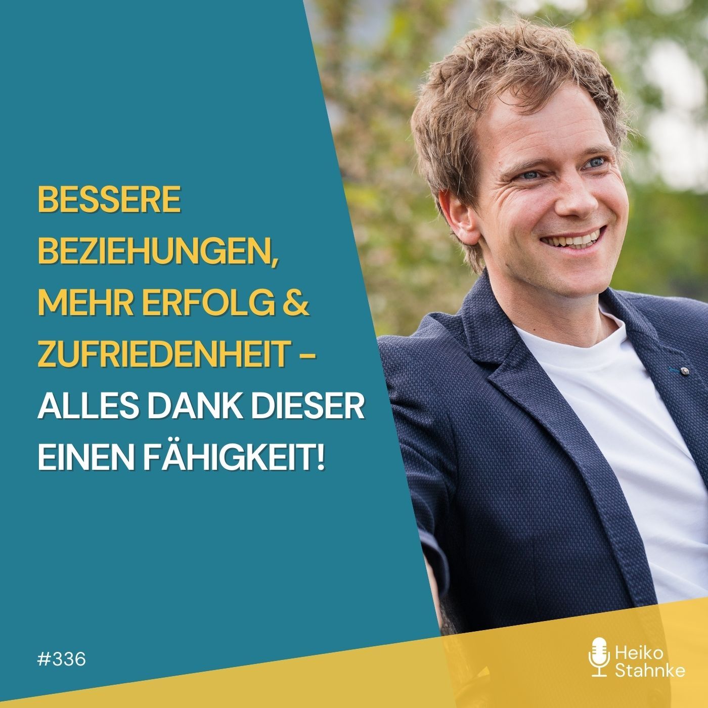 Bessere Beziehungen, mehr Erfolg und Zufriedenheit - Alles dank dieser einen Fähigkeit! (#336)