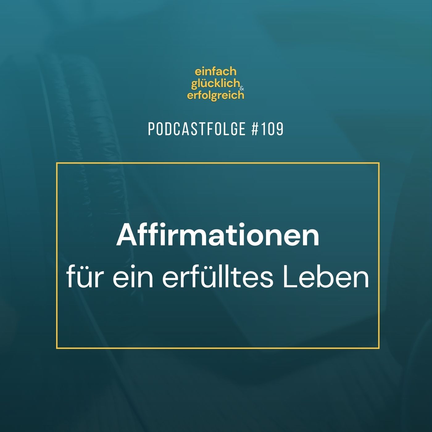 #109 - Affirmationen für ein erfülltes Leben