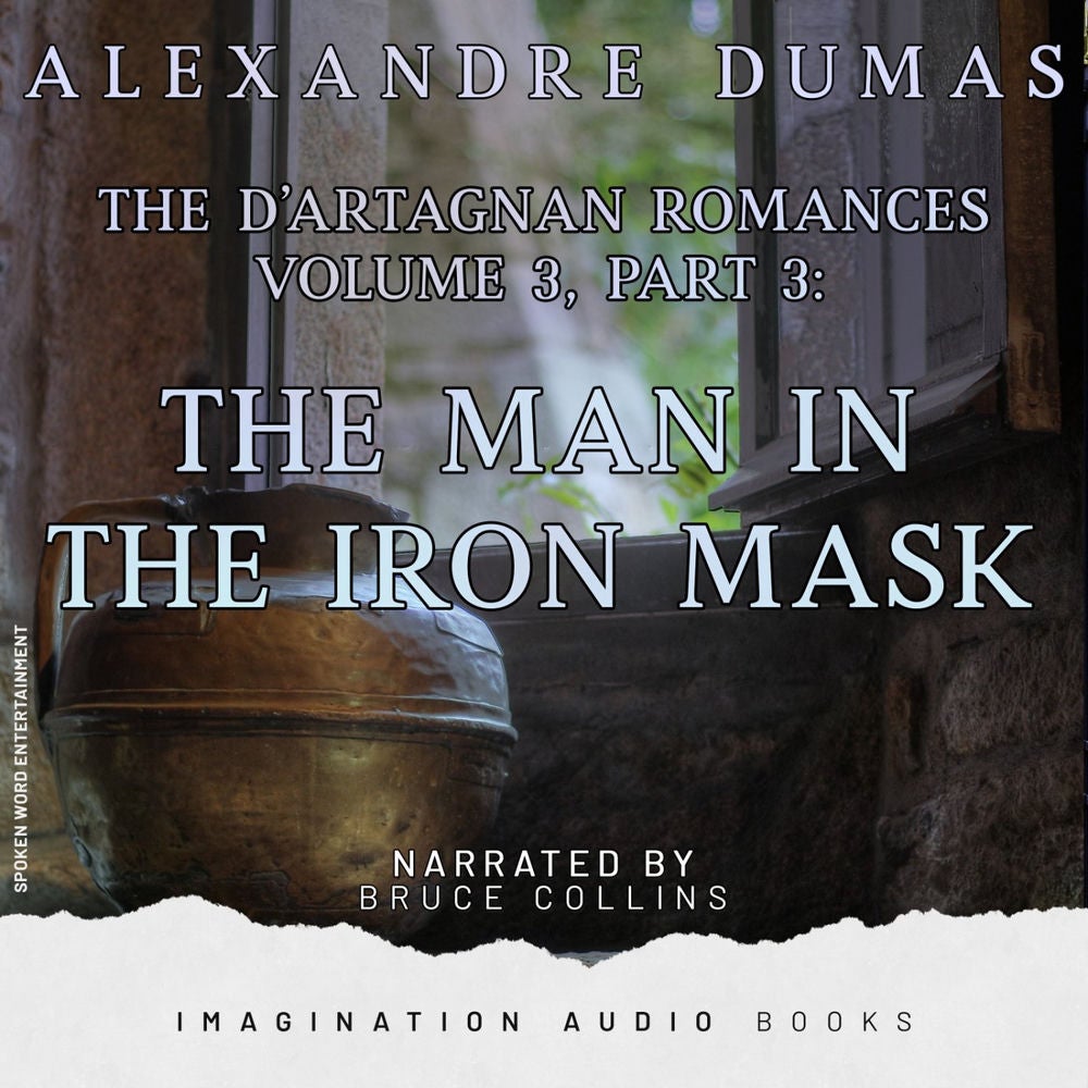The D'Artagnan Romances, Vol. 3, Part 3: The Man In The Iron Mask