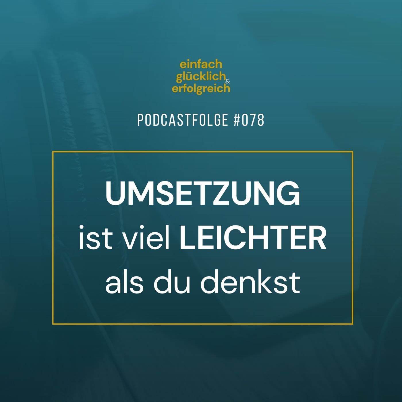 #078 - Umsetzung ist viel leichter als du denkst