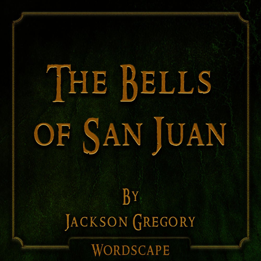 The Bells of San Juan (By Jackson Gregory)