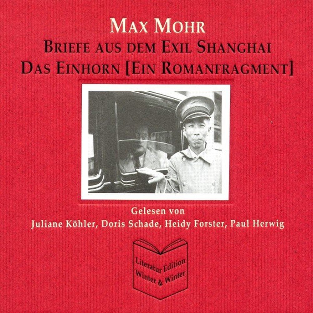 Max Mohr - Briefe aus Shanghai und Das Einhorn