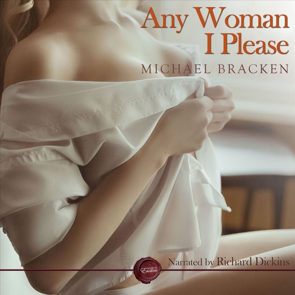 Any Woman I Please - An Erotic Short Story