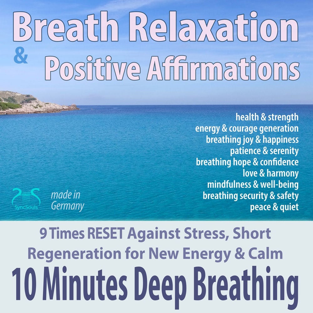 Breath Relaxation & Positive Affirmations: 10 Minutes of Deep Breathing - 9 Times RESET Against Stress, Short Regeneration for New