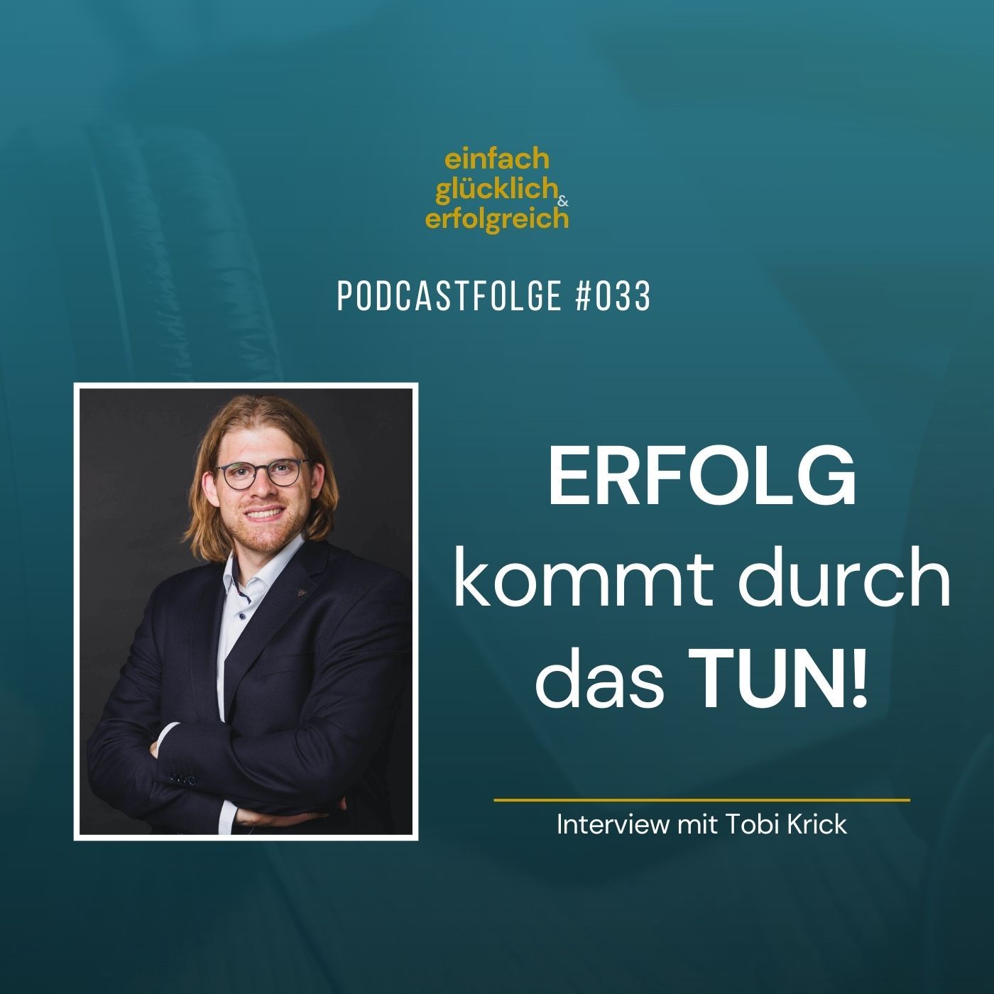 #033 - Erfolg kommt durch das Tun! - Interview mit Tobi Krick (Teil 1)