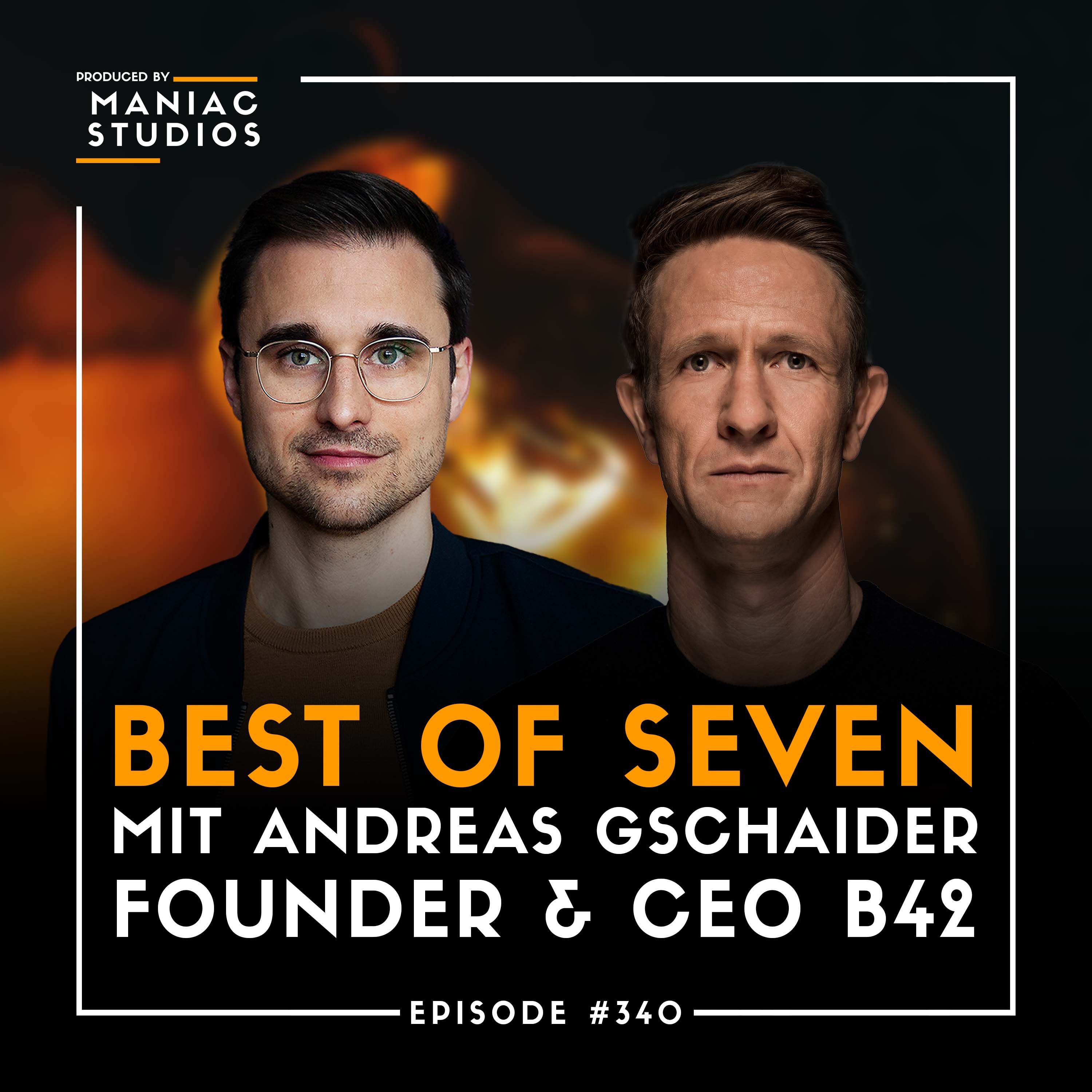 #340: "Mein größter Fehler war ein Hiring-Fehler" – mit Andreas Gschaider von B42 | Best-of-Seven