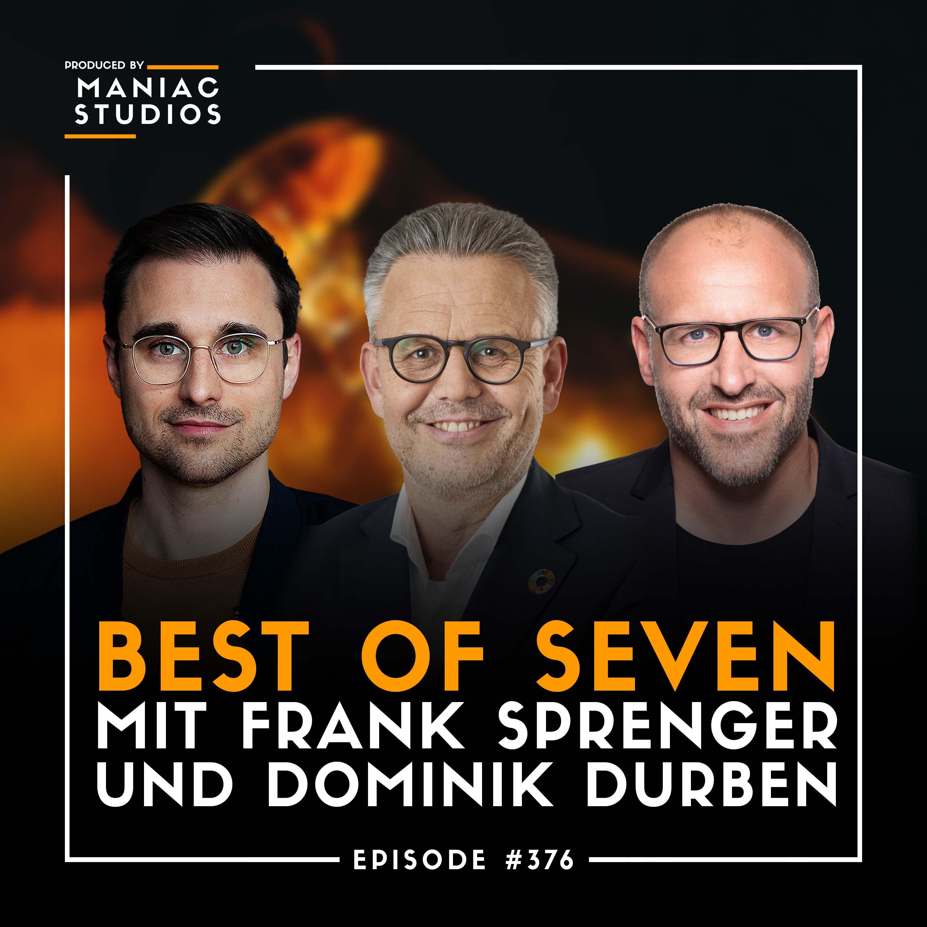 #376: "Entscheidend sind die Menschen, mit denen du arbeitest" – mit Dominik Durben & Frank Sprenger | Best-of-Seven