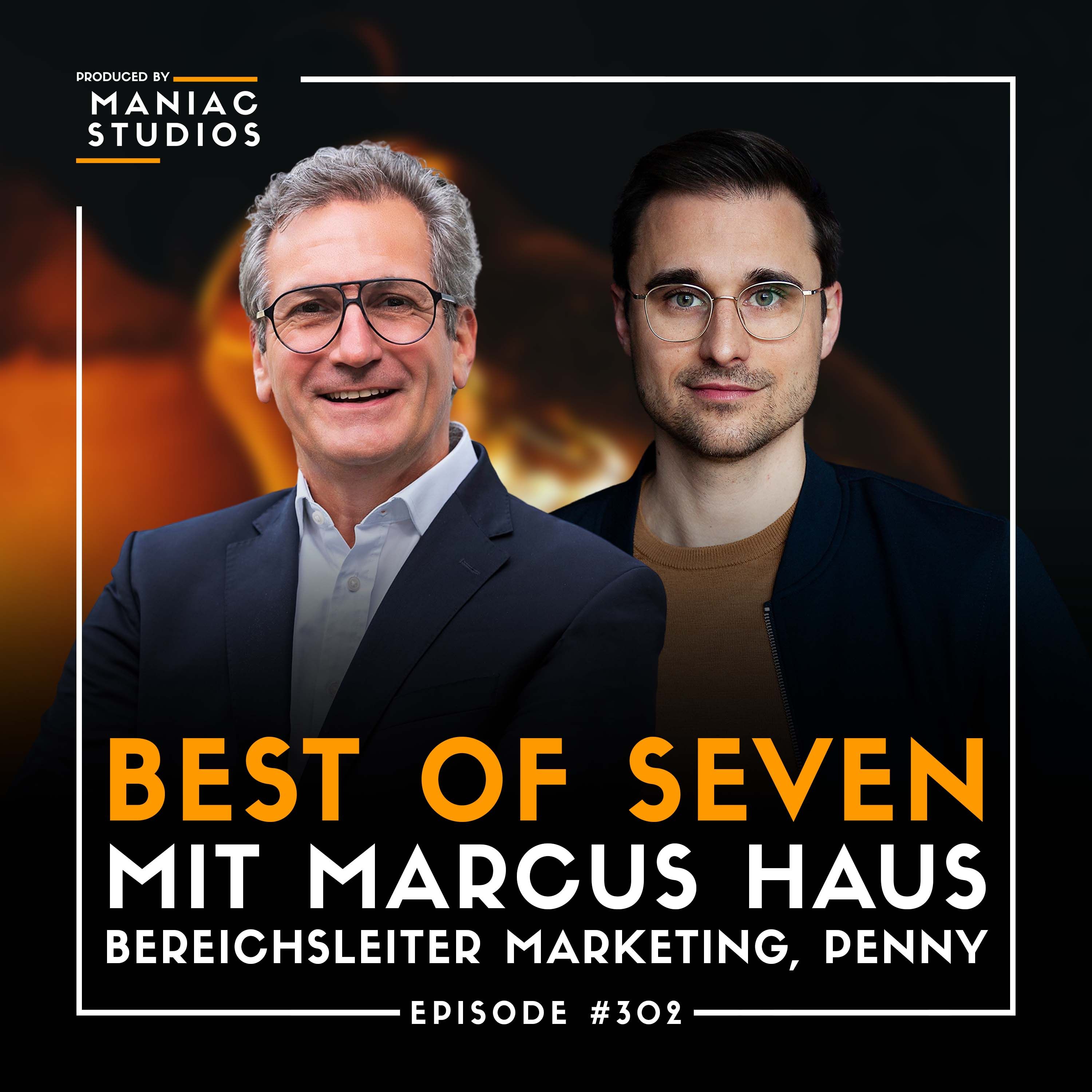 #302: „Ich habe nicht ausreichend hinterfragt" – mit Marcus Haus von PENNY | Best-of-Seven
