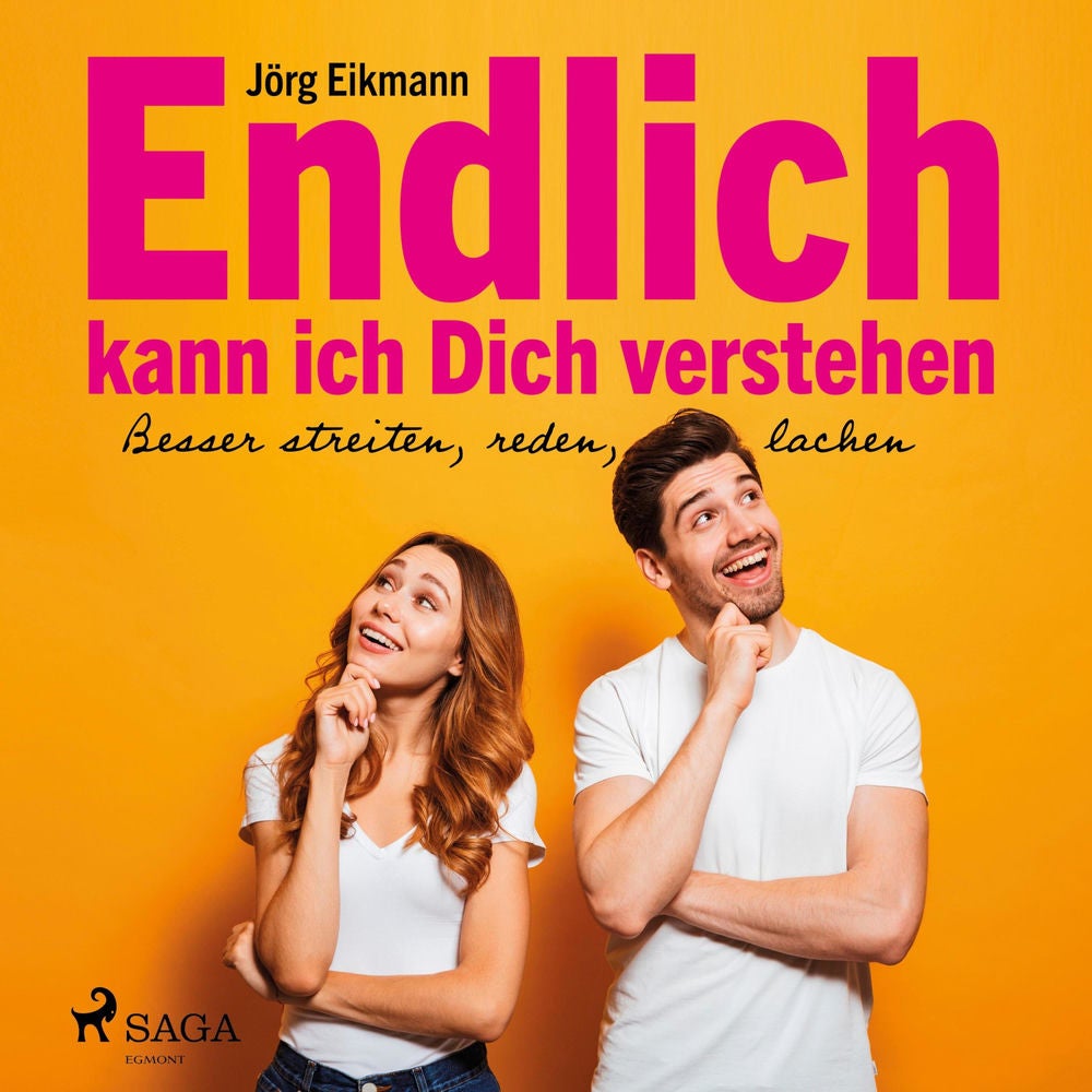 Endlich kann ich dich verstehen - Besser streiten, reden, lachen (Ungekürzt)