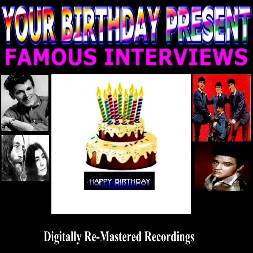 Your Birthday Present - Famous Interviews