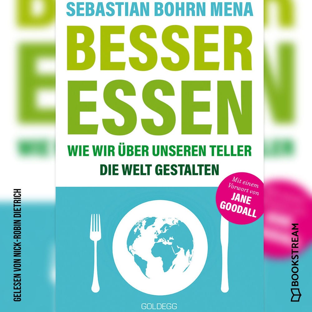 Besser essen - Wie wir über unseren Teller die Welt gestalten