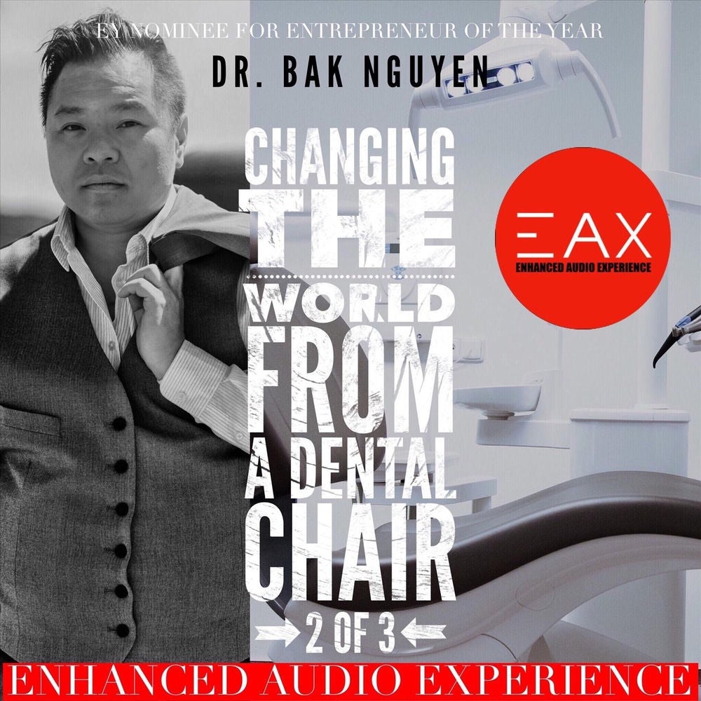 Changing the World from a Dental Chair, Pt. 2 of 3 (Enhanced Audio Experience Version)