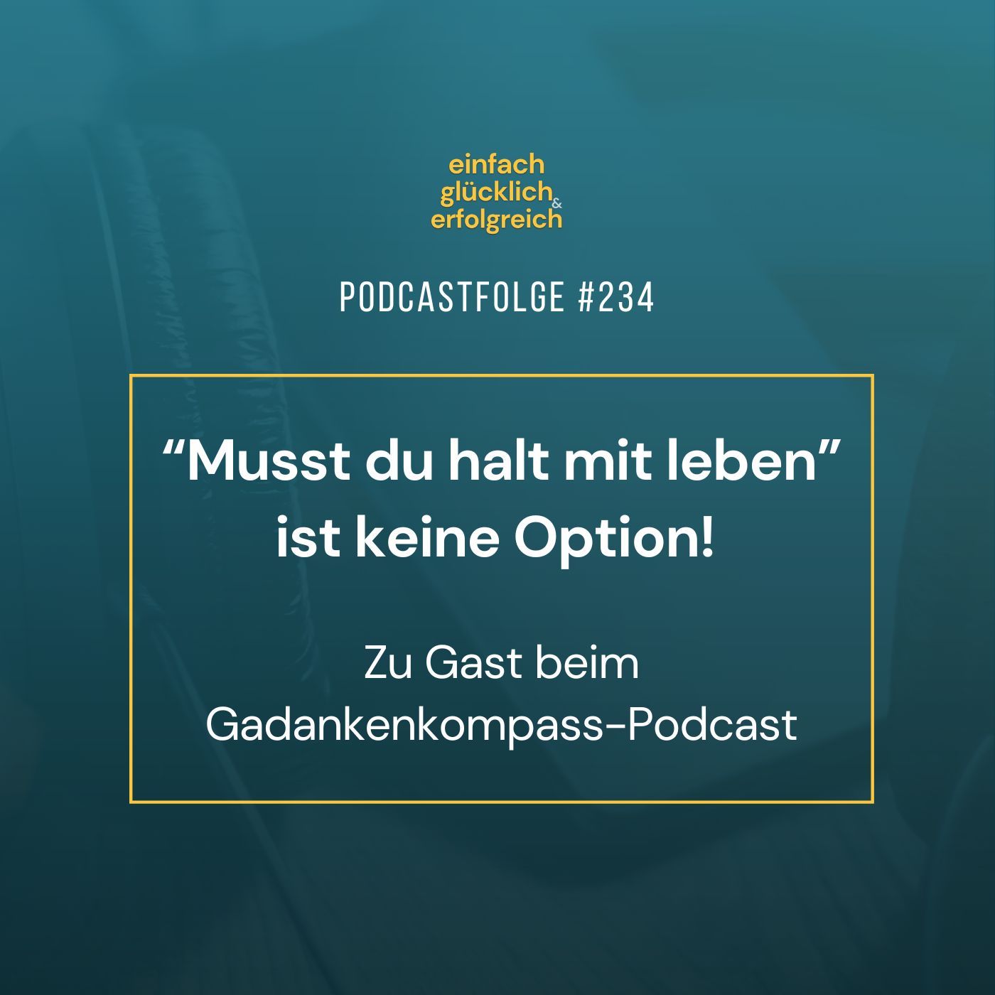 #234 - “Musst du halt mit leben” ist keine Option! - Zu Gast beim Gadankenkompass-Podcast
