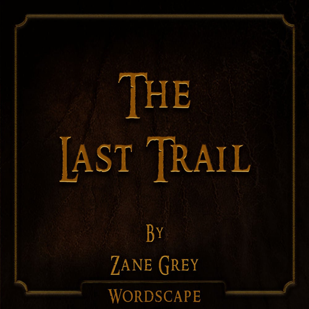 The Last Trail (By Zane Grey)