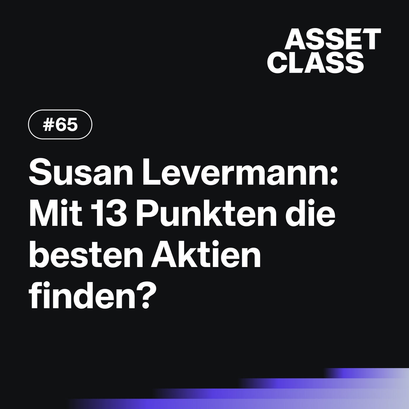Susan Levermann: Mit 13 Punkten die besten Aktien finden? | Asset Class #65