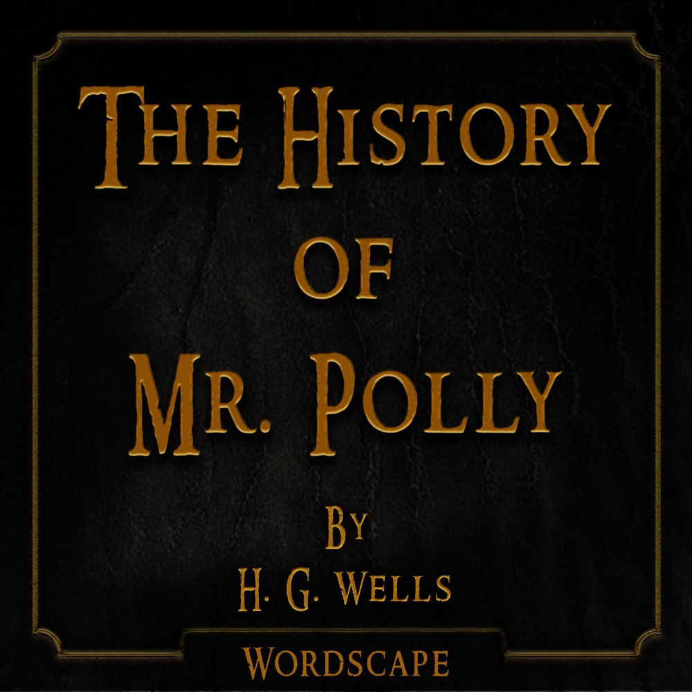 The History of Mr. Polly (By H. G. Wells)