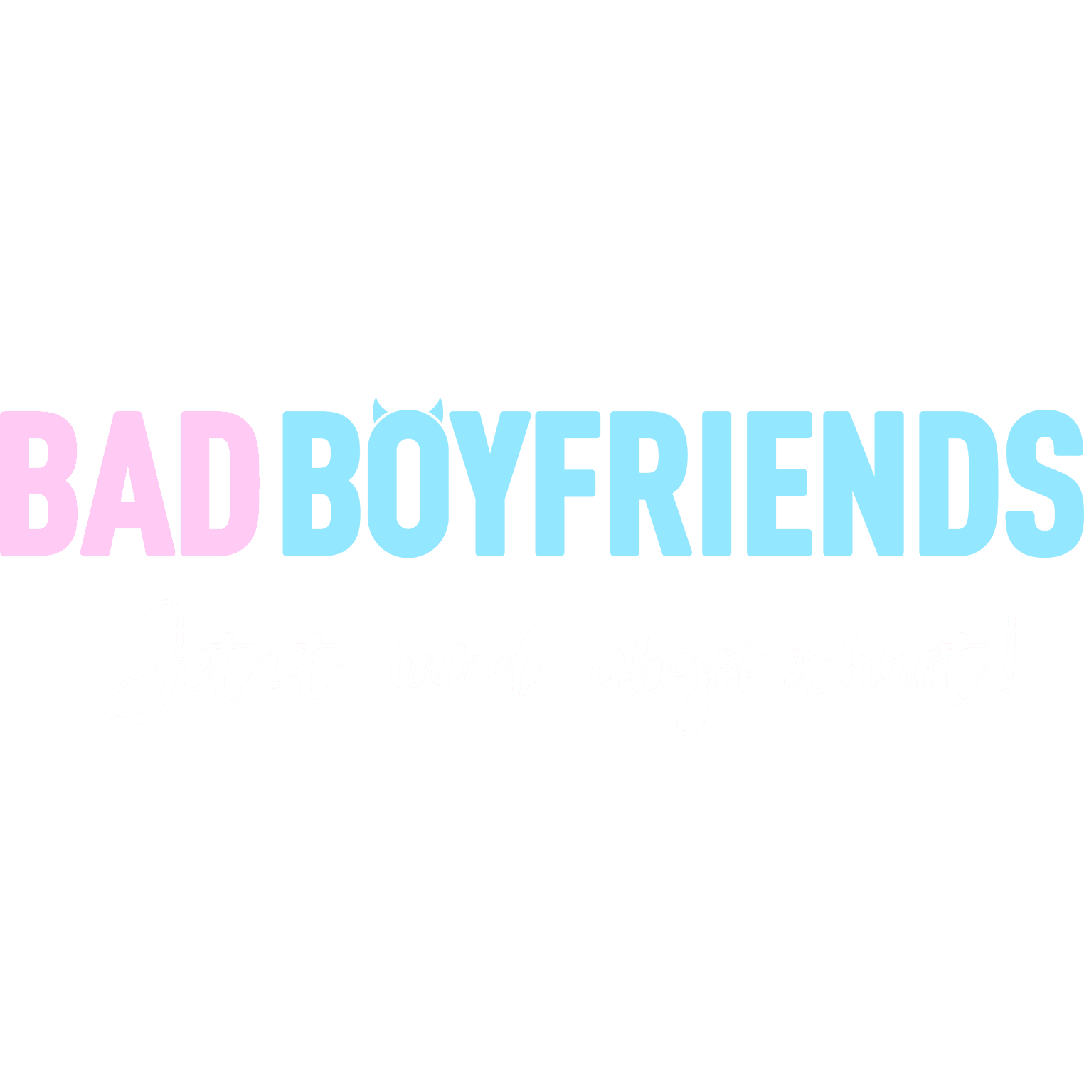 Bad Boyfriends - Jetzt wird abgerechnet