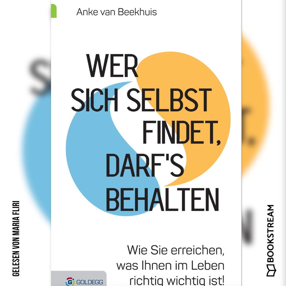 Wer sich selbst findet, darf's behalten - Wie Sie erreichen, was Ihnen im Leben richtig wichtig ist!