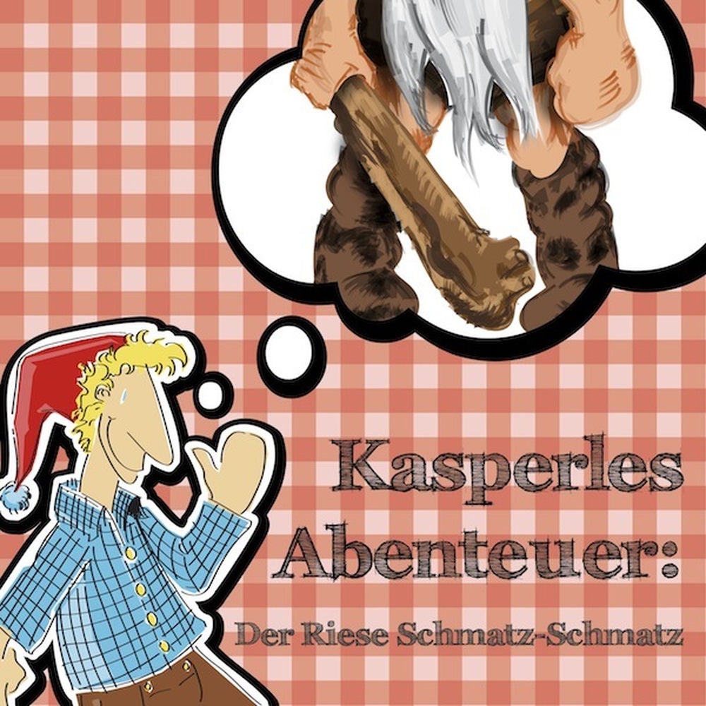 Kasperles Abenteuer: Der Riese Schmatz Schmatz