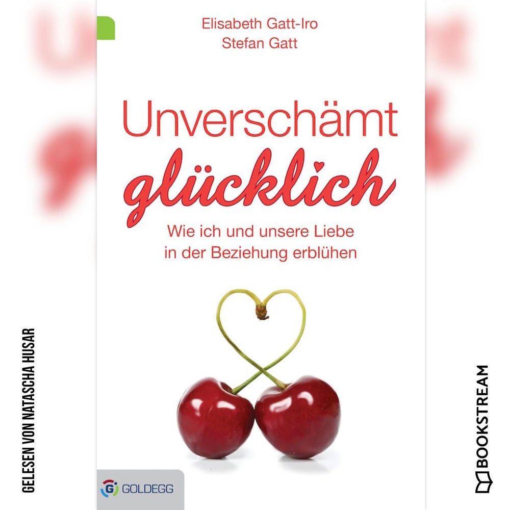Unverschämt glücklich - Wie ich und unsere Liebe in der Beziehung erblühen