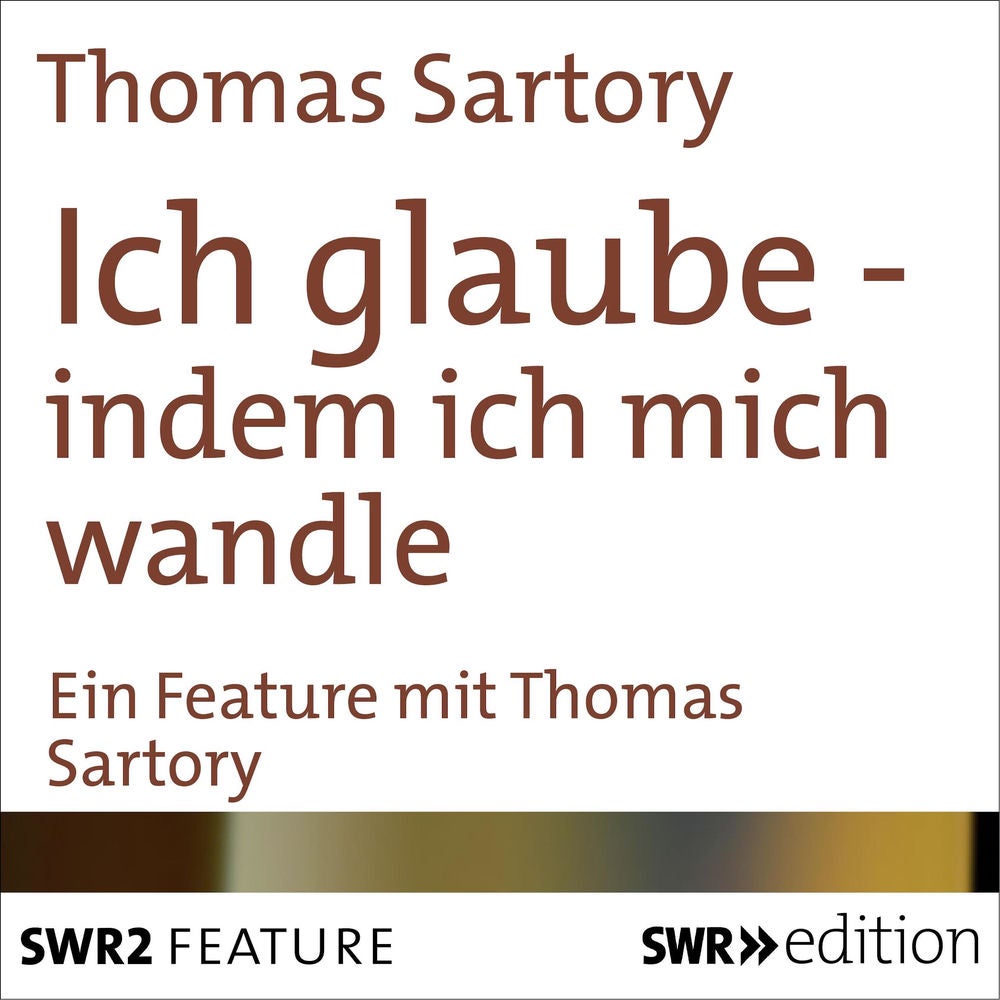 Ich glaube - indem ich mich wandle