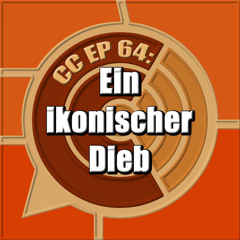 CC EP 64: „Ein ikonischer Dieb“