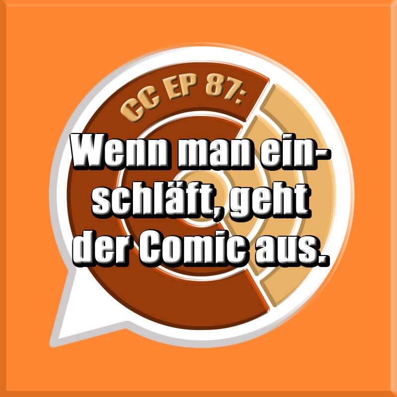 CC EP 87: "Wenn man einschläft, geht der Comic aus."