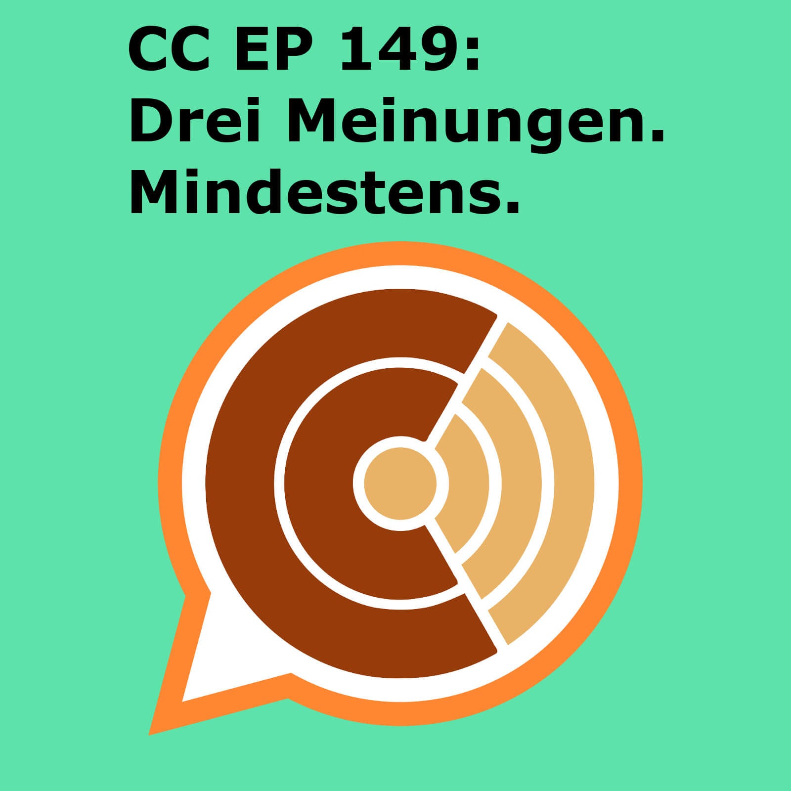 CC149: Drei Meinungen. Mindestens.