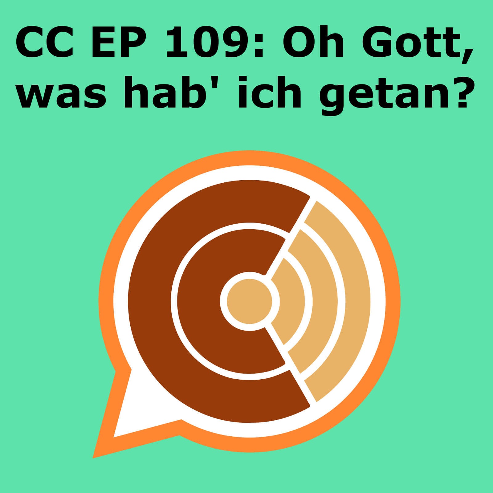 CC109: "Oh Gott, was hab' ich getan?"