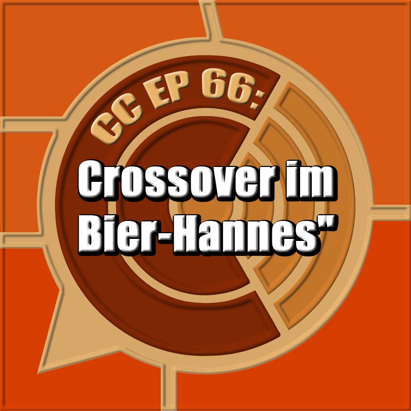 CC EP 66: "Crossover im Bier-Hannes"